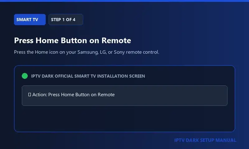 IPTV Dark Slimme tv Setup Step 1 — Stap 1: Druk op de 'Home'-knop op uw afstandsbediening IPTV Dark Slimme tv Setup Step 1 — Stap 1: Druk op de 'Home'-knop op uw afstandsbediening